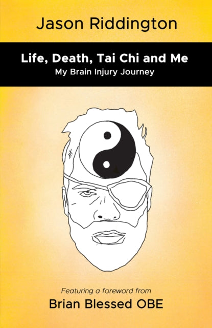 Life, Death, Tai Chi and Me : My Brain Injury Journey-9781035804658
