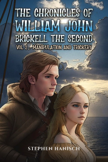 The Chronicles of William John Brickell the Second : Vol 2 - Manipulation and Trickery-9781035809639
