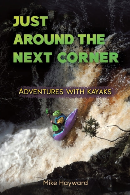 Just Around the Next Corner` : Adventures with kayaks-9781035824038
