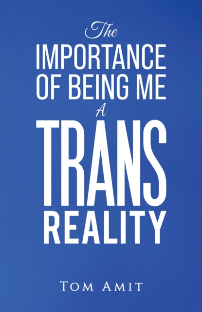 The Importance Of Being Me: A Trans Reality-9781035845040