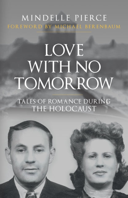 Love with No Tomorrow : Tales of Romance During the Holocaust-9781398115477