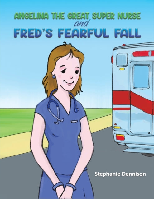 Angelina the Great Super Nurse and Fred's Fearful Fall-9781398409873