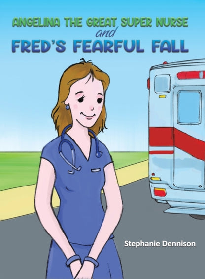 Angelina the Great Super Nurse and Fred's Fearful Fall-9781398414730