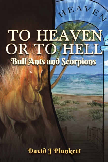 To Heaven or to Hell : Bull Ants and Scorpions-9781398426269