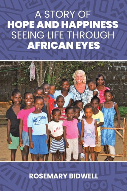 A Story of Hope and Happiness : Seeing Life Through African Eyes-9781398433113