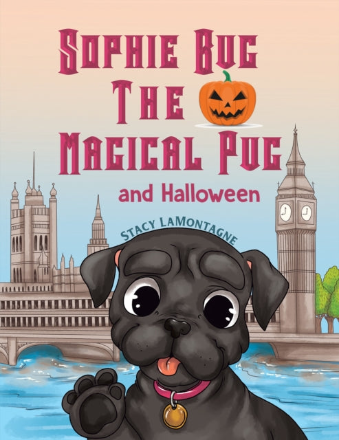 Sophie Bug the Magical Pug and Halloween-9781398439689