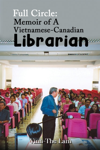 Full Circle: Memoir of A Vietnamese-Canadian Librarian-9781398449015