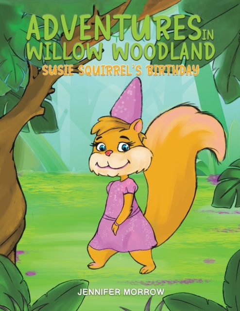 Adventures in Willow Woodland : Susie Squirrel's Birthday-9781398452343