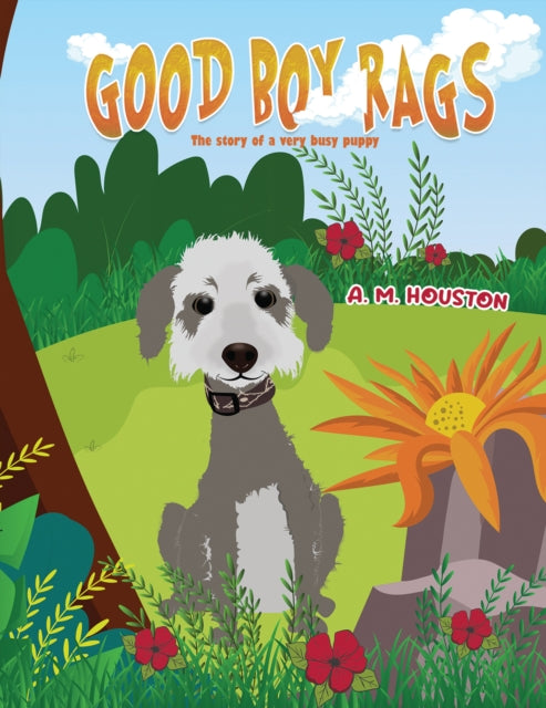 Good Boy Rags : The story of a very busy puppy-9781398457331