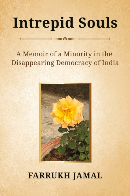 Intrepid Souls : A Memoir of a Minority in the Disappearing Democracy of India-9781398457744