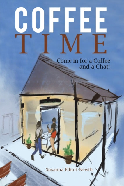 Coffee Time : Come in for a Coffee and a Chat!-9781398463554