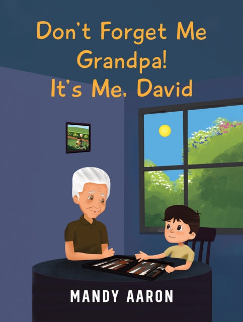 Don't Forget Me Grandpa! It's Me, David-9781398476509