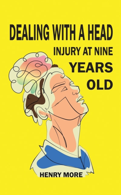 Dealing with a Head injury at Nine Years Old-9781398476677