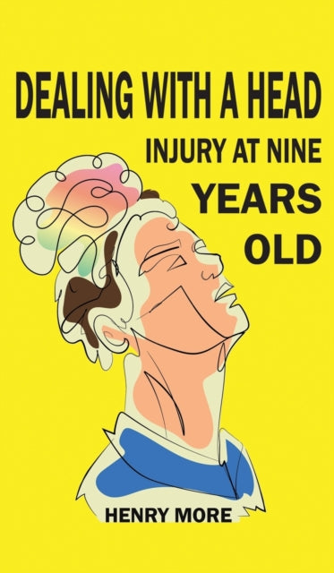 Dealing with a Head injury at Nine Years Old-9781398476684