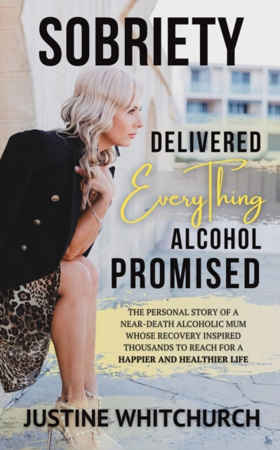 Sobriety Delivered EVERYTHING Alcohol Promised-9781398477193