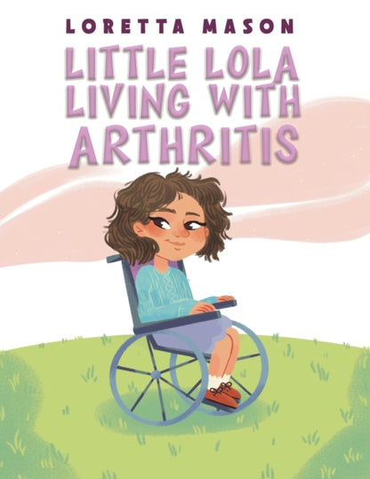 Little Lola: Living with Arthritis-9781398483484