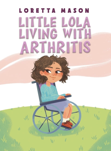 Little Lola: Living with Arthritis-9781398483491