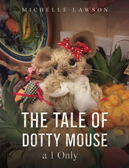The Tale of Dotty Mouse - a 1 Only-9781398489387