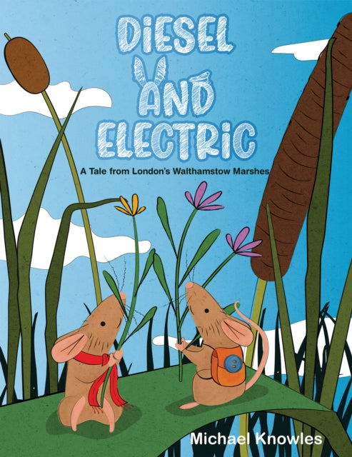 Diesel and Electric : A Tale from London's Walthamstow Marshes-9781398499638