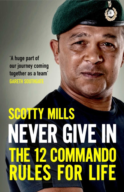 Never Give In : The 12 Commando Rules for Life-9781398508446