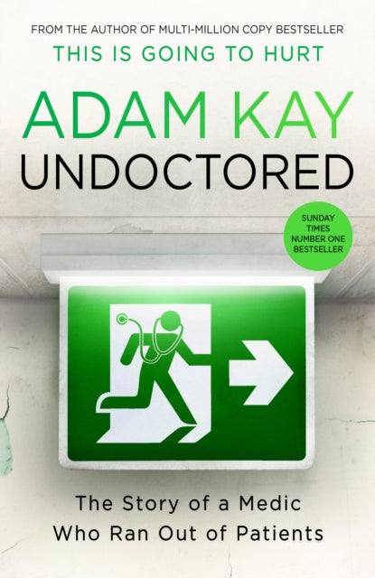 Undoctored : The brand new No 1 Sunday Times bestseller from the author of 'This Is Going To Hurt'-9781398700376