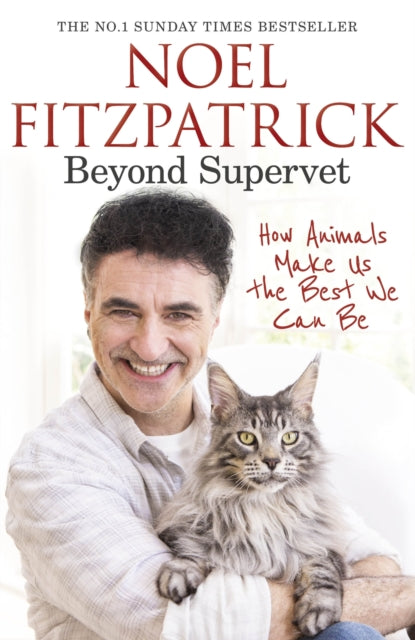 Beyond Supervet: How Animals Make Us The Best We Can Be : The New Number 1 Sunday Times Bestseller-9781398706477