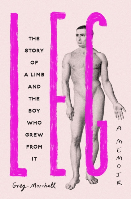 Leg : The Story of a Limb and the Boy Who Grew from It-9781398716346