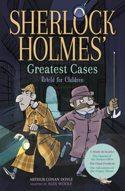 Sherlock Holmes' Greatest Cases Retold for Children : A Study in Scarlet, The Hound of the Baskervilles, The Final Problem, The Empty House-9781398822443