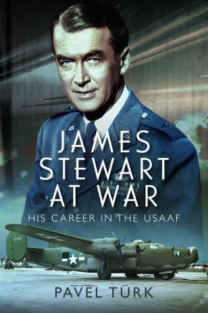 James Stewart at War : His Career in the USAAF-9781399066952