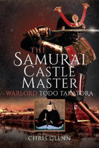 The Samurai Castle Master : Warlord Todo Takatora-9781399096584