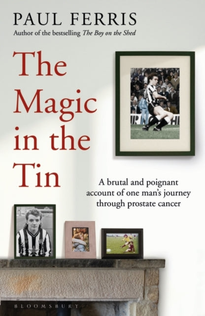 The Magic in the Tin : From the author of the critically acclaimed THE BOY ON THE SHED-9781399400107