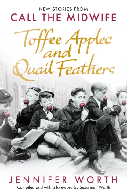 Toffee Apples and Quail Feathers : New Stories From Call the Midwife-9781399601887