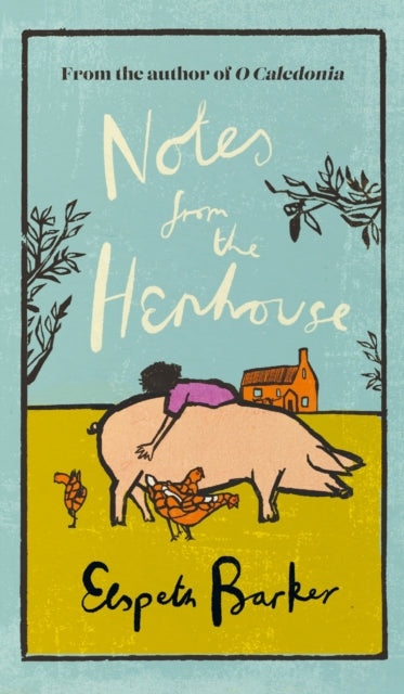 Notes from the Henhouse : From the author of O CALEDONIA, a book that `brings joy to the bleak midwinter' and the perfect Christmas gift-9781399612494
