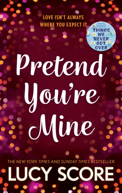 Pretend You're Mine : a fake dating small town love story from the author of Things We Never Got Over-9781399726771