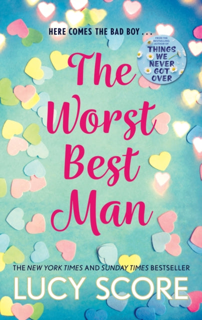 The Worst Best Man : a hilarious and spicy romantic comedy from the author of Things We Never got Over-9781399726900