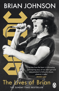 The Lives of Brian : The Sunday Times bestselling autobiography from legendary AC/DC frontman Brian Johnson-9781405945592
