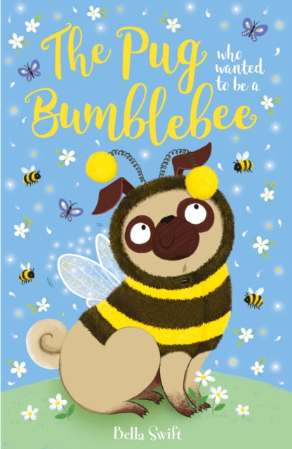 The Pug who wanted to be a Bumblebee-9781408371305