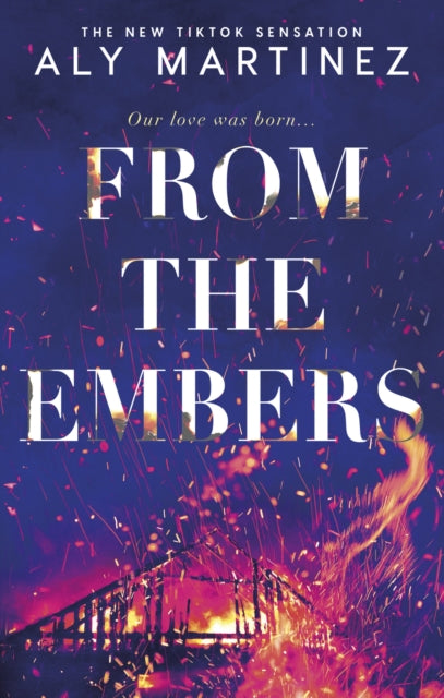 From the Embers : The heart-stopping TikTok romance-9781408730164