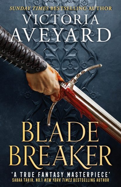 Blade Breaker : The brand new fantasy masterpiece from the Sunday Times bestselling author of RED QUEEN-9781409193999