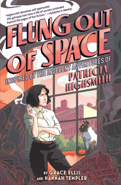 Flung Out of Space : Inspired by the Indecent Adventures of Patricia Highsmith-9781419744341