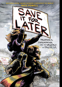 Save It for Later : Promises, Parenthood, and the Urgency of Protest-9781419749131