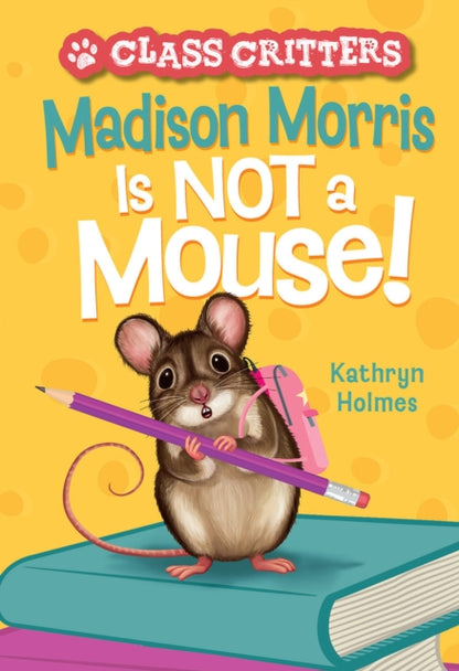 Madison Morris Is NOT a Mouse! : (Class Critters #3)-9781419767470