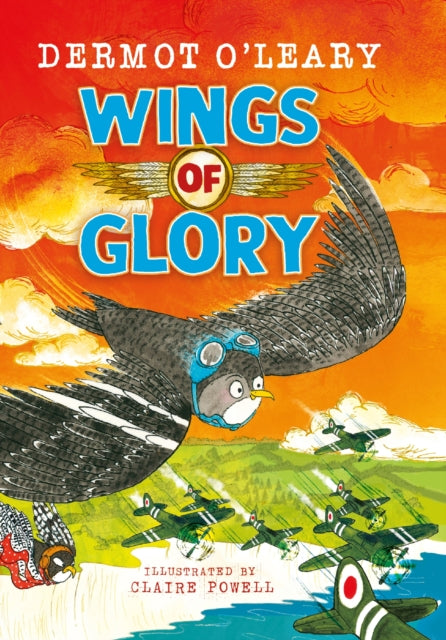 Wings of Glory : Can one tiny bird help to win a world war? An action-packed tale of courage, adventure and a smattering of bird poo!-9781444961621