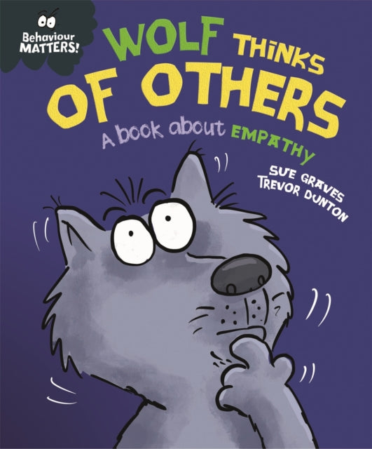 Behaviour Matters: Wolf Thinks of Others - A book about empathy-9781445179971