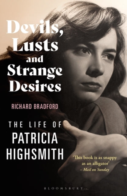 Devils, Lusts and Strange Desires : The Life of Patricia Highsmith-9781448218226