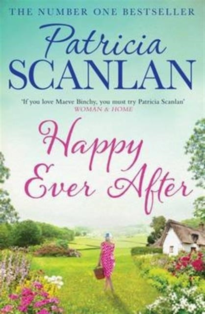 Happy Ever After : Warmth, wisdom and love on every page - if you treasured Maeve Binchy, read Patricia Scanlan-9781471141270