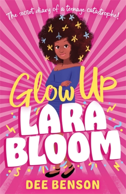 Glow Up, Lara Bloom : the secret diary of a teenage catastrophe!-9781471412912