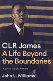 CLR James : A Life Beyond the Boundaries-9781472130136