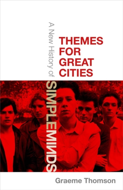 Themes for Great Cities : A New History of Simple Minds-9781472134004