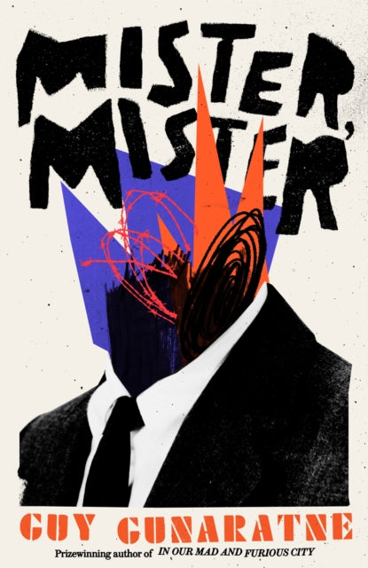 Mister, Mister : The new novel from the Booker Prize longlisted author of In Our Mad and Furious City-9781472250230